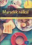 Kasza Gyula - Maradék nélkül az élelmiszerpazarlás ellen [antikvár]