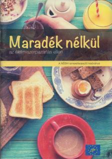 Kasza Gyula - Maradék nélkül az élelmiszerpazarlás ellen [antikvár]