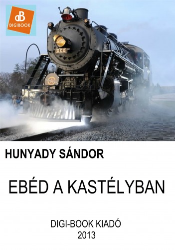 Hunyady Sándor - Ebéd a kastélyban [eKönyv: epub, mobi]