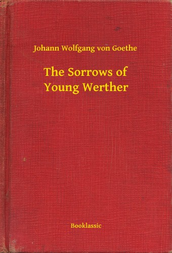 Johann Wolfgang Goethe - The Sorrows of Young Werther [eKönyv: epub, mobi]