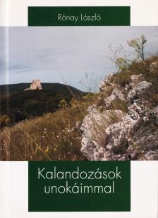 RÓNAY LÁSZLÓ - Kalandozások unokáimmal