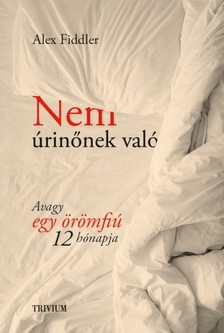 Alex Fiddler - Nem úrinőnek való - Avagy egy örömfiú 12 hónapja [eKönyv: epub, mobi]