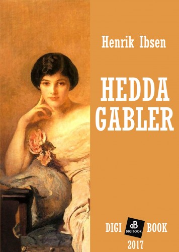 Henrik, Ibsen - Hedda Gabler [eKönyv: epub, mobi]