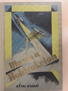 Otto Willi Gail - Utazás a Holdrakétán [antikvár]