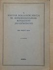 Bata István - A Magyar Dolgozók Pártja III. kongresszusának rövidített jegyzőkönyve [antikvár]