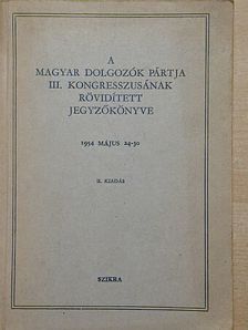 Bata István - A Magyar Dolgozók Pártja III. kongresszusának rövidített jegyzőkönyve [antikvár]