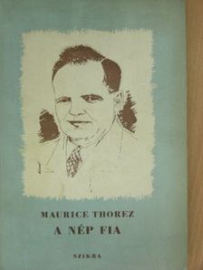 Maurice Thorez - A nép fia [antikvár]