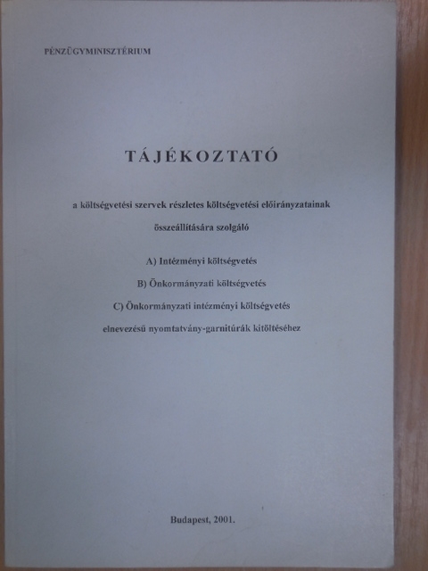 Tájékoztató a költségvetési szervek részletes költségvetési előirányzatainak összeállítására szolgáló intézményi költségvetés, önkormányzati költségvetés, önkormányzati intézményi költségvetés elneve [antikvár]