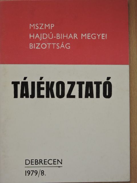 Baranyi Béla - MSZMP Hajdú-Bihar megyei Bizottság Tájékoztatója 1979/8. [antikvár]