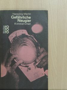 Hansjörg Martin - Gefährliche Neugier [antikvár]