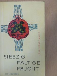 Joseph Ernst Mayer - Siebzigfältige Frucht [antikvár]
