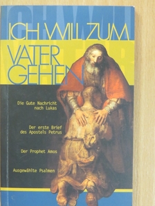 Ich will zum Vater gehen [antikvár]