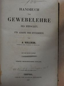 A. Kölliker - Handbuch der Gewebelehre des menschen [antikvár]
