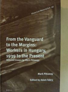 Mark Pittaway - From the Vanguard to the Margins: Workers in Hungary, 1939 to the Present [antikvár]