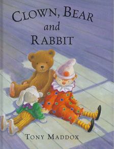 Tony Maddox - Clown, Bear and Rabbit [antikvár]