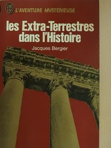 Jacques Bergier - Les extra-terrestres dans l'Histoire [antikvár]
