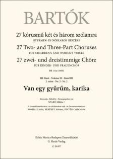 BARTÓK - 27 KÓRUSMŰ KÉT ÉS HÁROM SZÓLAMRA - III.FÜZET 2.SZÁM - VAN EGY GYŰRŰM, KARIKA