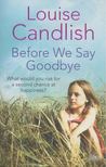 Louise Candlish - Before We Say Goodbye [antikvár]