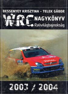 Bessenyey Krisztina, Telek Gábor - WRC Nagykönyv 2003/2004 [antikvár]