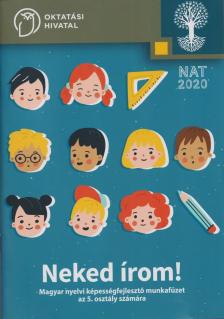 OH-SNE-MNY05MKO - NEKED ÍROM! MAGYAR NYELVI KÉPESSÉGFEJLESZTŐ MUNKAFÜZET AZ 5. OSZTÁLY SZÁMÁRA