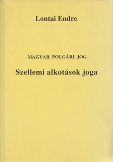 LONTAI ENDRE - A szellemi alkotások joga [antikvár]