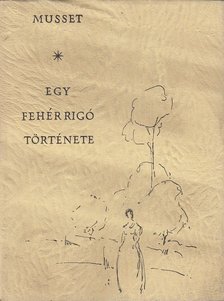 Musset, Alfred de - Egy fehér rigó története [antikvár]
