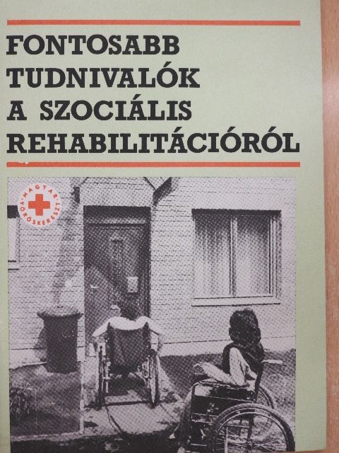 Fontosabb tudnivalók a szociális rehabilitációról [antikvár]