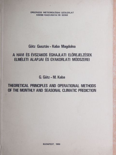 Götz Gusztáv - A havi és évszakos éghajlati előrejelzések elméleti alapjai és gyakorlati módszerei [antikvár]