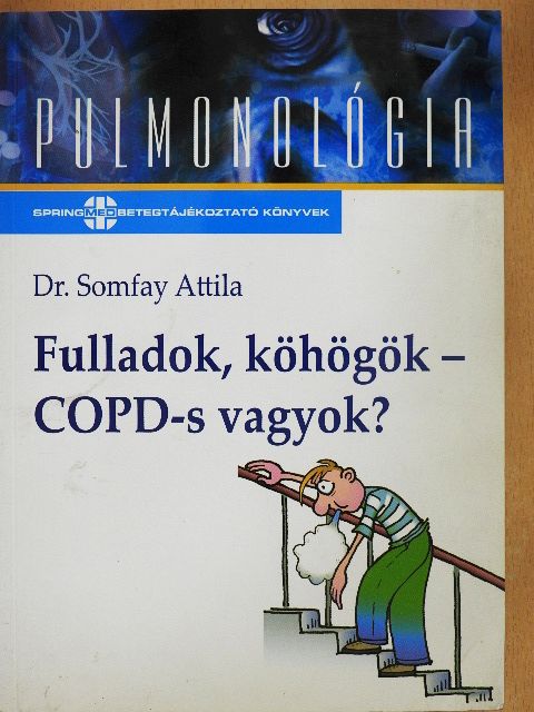 Dr. Somfay Attila - Fulladok, köhögök - COPD-s vagyok? [antikvár]