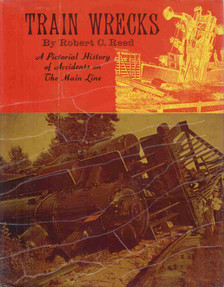 Robert C. Reed - Train Wrecks [antikvár]