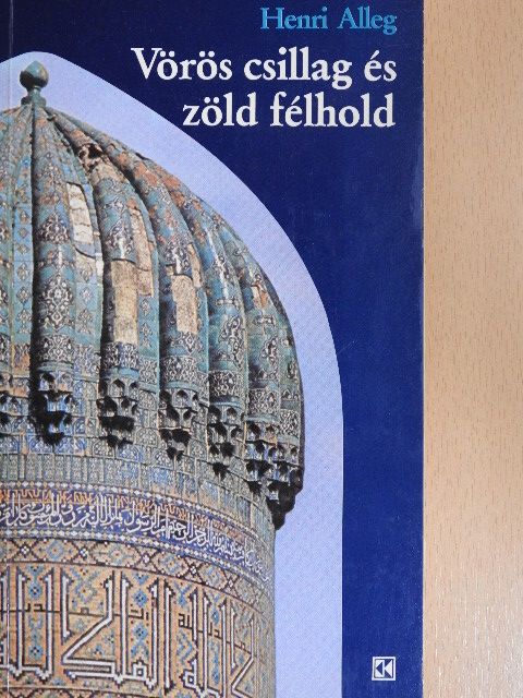 Henri Alleg - Vörös csillag és zöld félhold [antikvár]