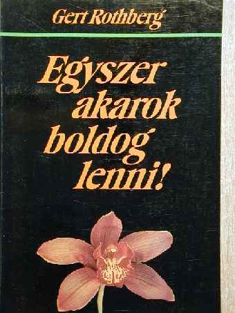 Gert Rothberg - Egyszer akarok boldog lenni! [antikvár]