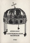 ZÉTÉNYI ZSOLT - A szentkorona-eszme mai értelme [antikvár]