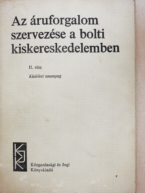Dr. Engel Gábor - Az áruforgalom szervezése a bolti kiskereskedelemben II. [antikvár]
