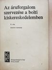 Dr. Engel Gábor - Az áruforgalom szervezése a bolti kiskereskedelemben II. [antikvár]