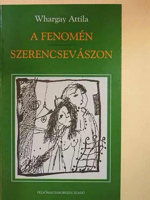 Whargay Attila - A fenomén/Szerencsevászon [antikvár]