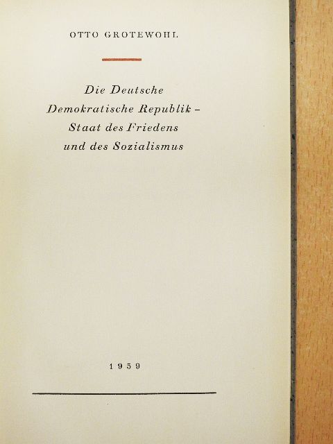 Otto Grotewohl - Die Deutsche Demokratische Republik - Staat des Friedens und des Sozialismus [antikvár]