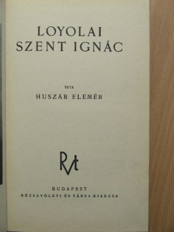 Huszár Elemér - Loyolai Szent Ignác [antikvár]