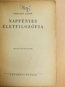Perlaky Lajos - Napfényes életfilozófia [antikvár]