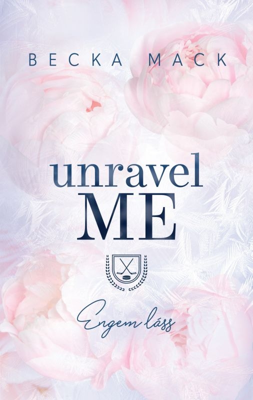 Becka Mack - Unravel Me - Engem láss [eKönyv: epub, mobi]