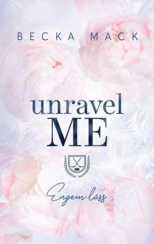 Becka Mack - Unravel Me - Engem láss [eKönyv: epub, mobi]