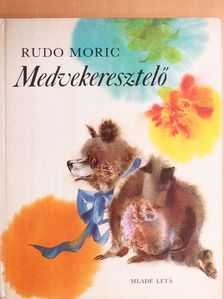 Rudo Moric - Medvekeresztelő [antikvár]