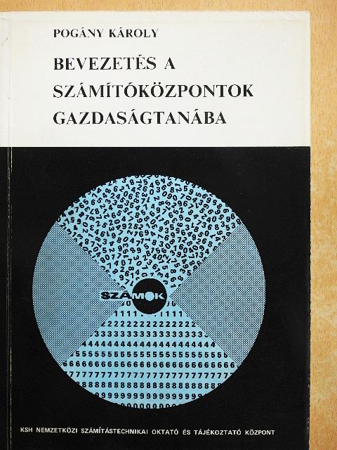 Pogány Károly - Bevezetés a számítóközpontok gazdaságtanába [antikvár]
