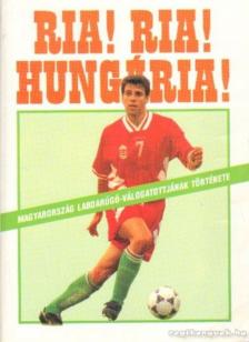 Hoffmann Péter - Ria! Ria! Hungária! [antikvár]