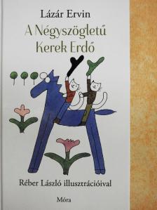 Lázár Ervin - A Négyszögletű Kerek Erdő [antikvár]