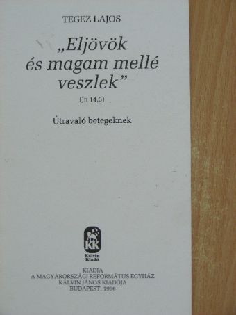 Tegez Lajos - "Eljövök és magam mellé veszlek" [antikvár]