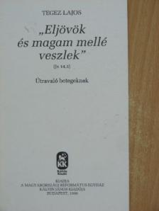 Tegez Lajos - "Eljövök és magam mellé veszlek" [antikvár]