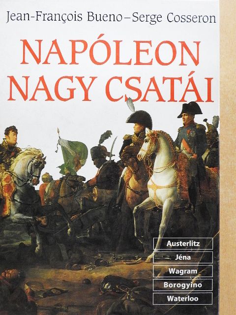 Jean-Francois Bueno - Napóleon nagy csatái [antikvár]