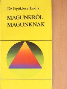 Dr. Gyökössy Endre - Magunkról magunknak [antikvár]