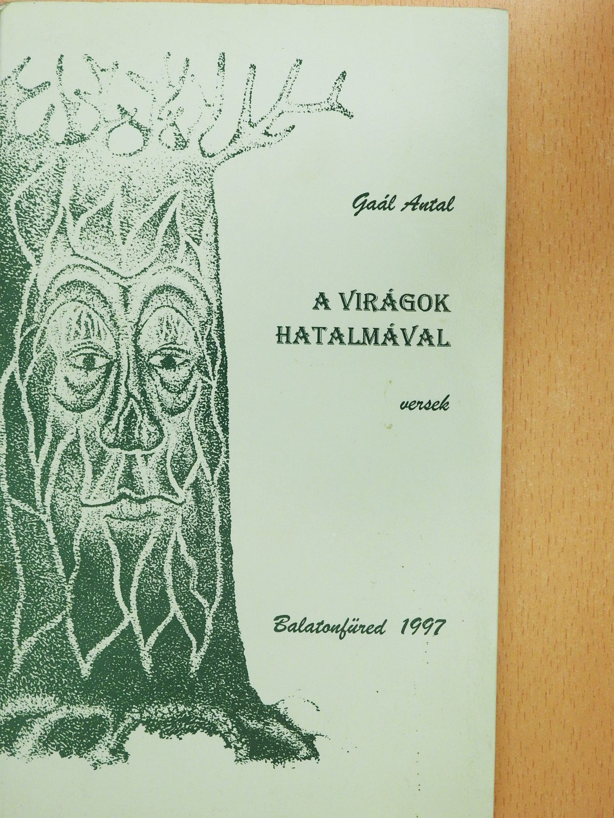 Gaál Antal - A virágok hatalmával (dedikált példány) [antikvár]